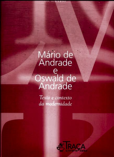 Mário de Andrade e Oswald de Andrade: Texto e Contexto da Modernidade