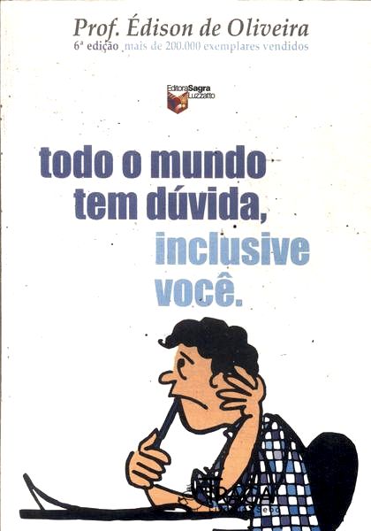 Todo Mundo Tem Dúvida, Inclusive Você