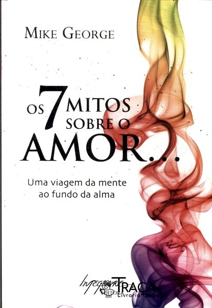 Os 7 Mitos Sobre o Amor...