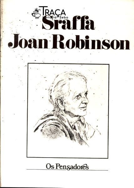Os Pensadores: Sraffa - Joan Robinson