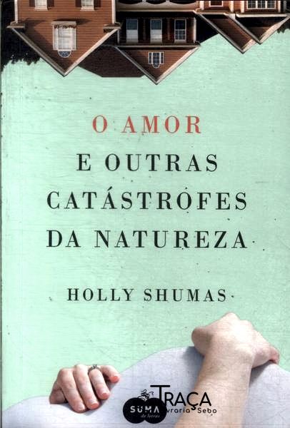 O Amor E Outras Catástrofes Da Natureza
