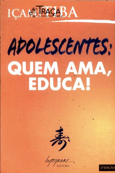 Adolescentes: Quem Ama, Educa!