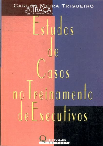 Estudos de Casos No Treinamento de Executivos