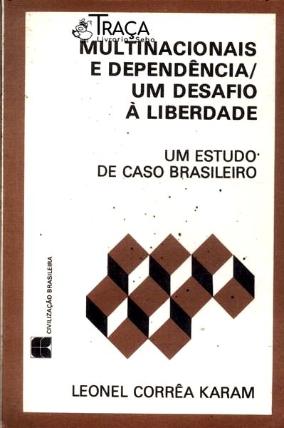 Multinacionais e Dependência: Um Desafio À Liberdade