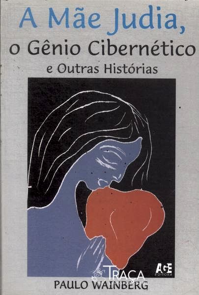 A Mãe Judia O Gênio Cibernético E Outras Histórias