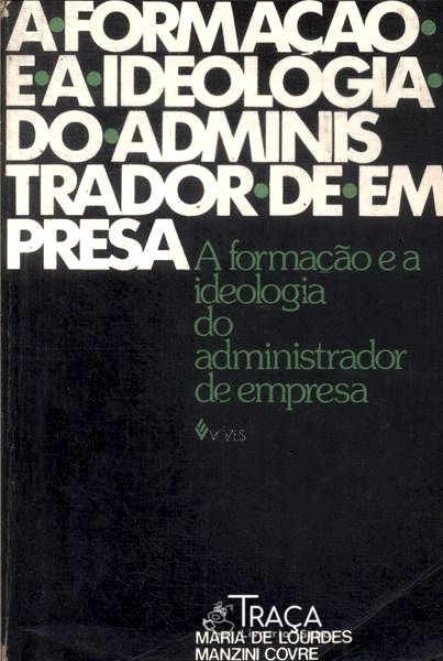 A Formação e a Ideologia do Administrador de Empresa