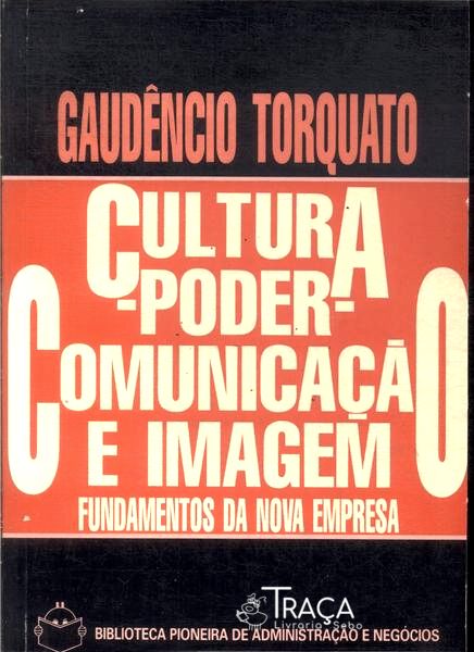 Cultura, Poder, Comunicação e Imagem: Fundamentos da Nova Empresa