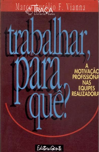 Trabalhar, para Quê?