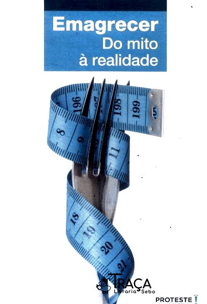 Emagrecer: do Mito À Realidade