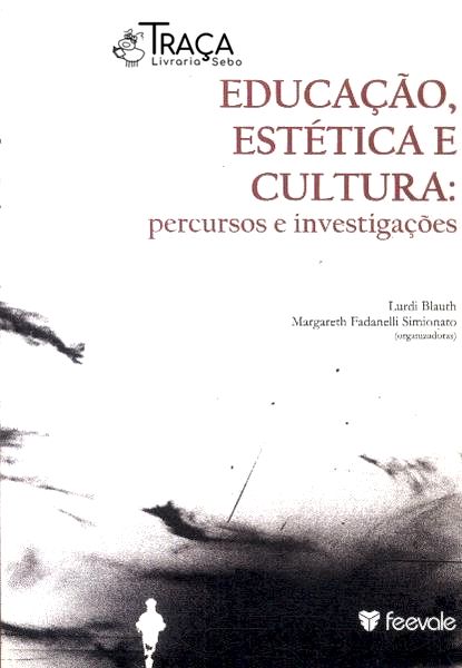 Educação, Estética e Cultura: Percursos e Investigações