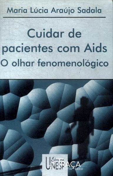 Cuidar de Pacientes com Aids: o Olhar Fenomenológico