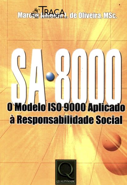 Sa 8000: o Modelo Iso 9000 Aplicado À Responsabilidade Social (2003)