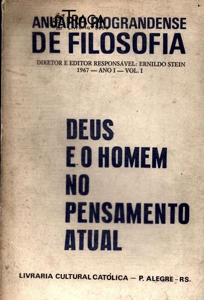 Anuário Riograndense de Filosofia Ano I: Deus e o Homem No Pensamento Atual