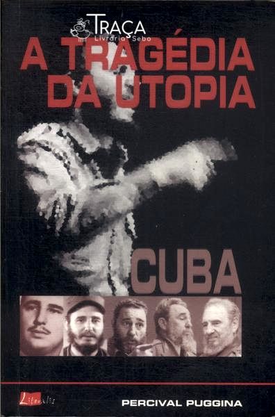 Cuba, a Tragédia da Utopia