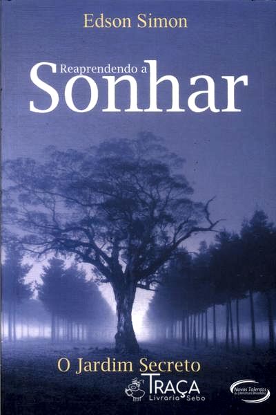Reaprendendo A Sonhar: O Jardim Secreto