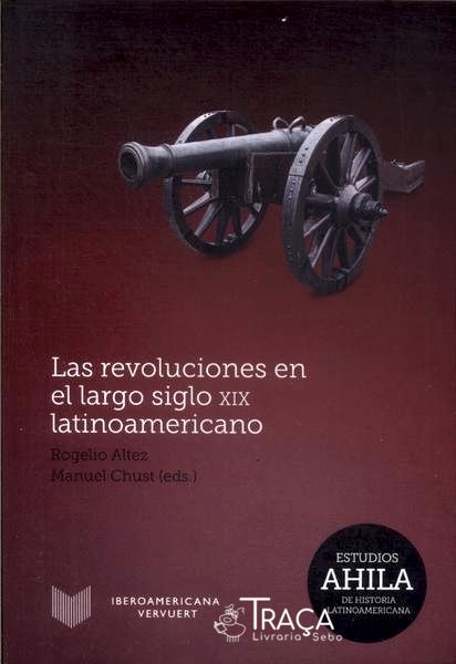 Las Revoluciones En El Largo Siglo Xix Latinoamericano