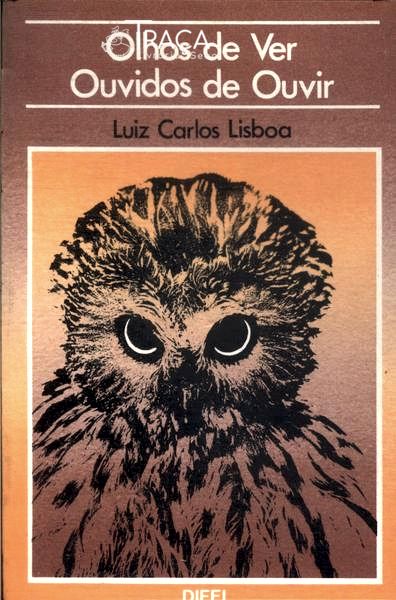 Olhos de Ver, Ouvidos de Ouvir