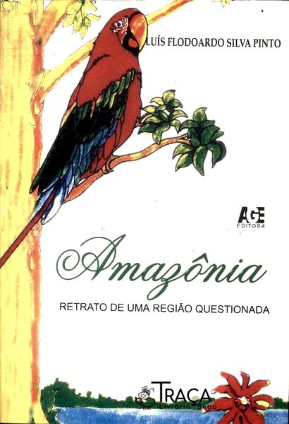 Amazônia: Retrato de Uma Região Questionada