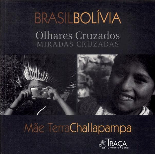 Brasil Bolívia: Olhares Cruzados