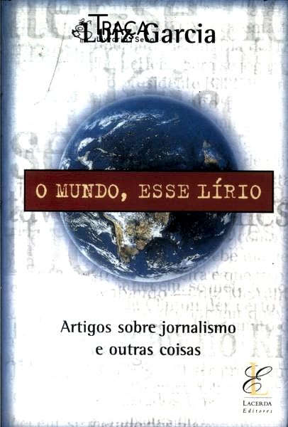 O Mundo, Esse Lírio