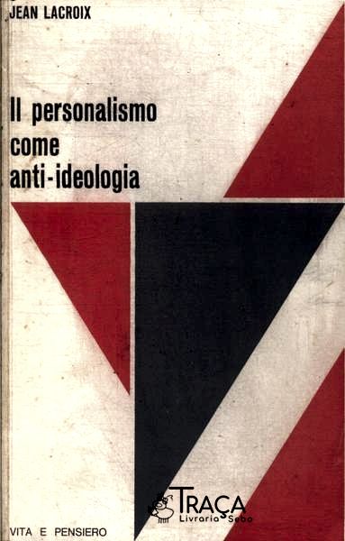 Il Personalismo Come Anti-ideologia