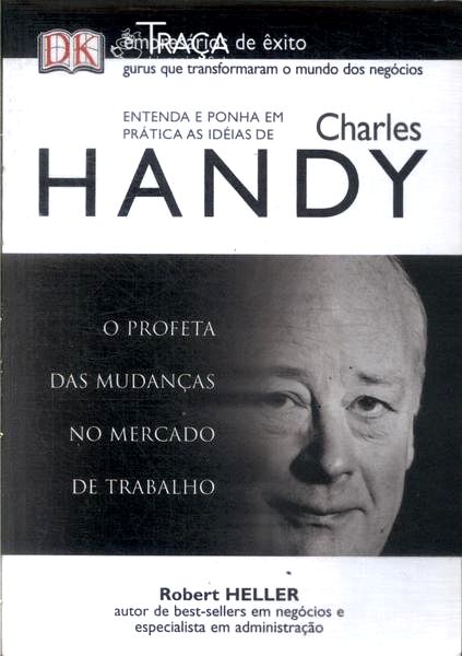 Entenda e Ponha em Prática as Idéias de Charles Handy