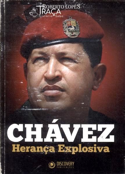 Chávez: Herança Explosiva