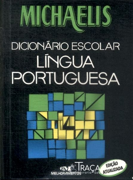 Michaelis: Dicionário Escolar Língua Portuguesa (2005)