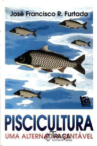 Piscicultura: Uma Alternativa Rentável