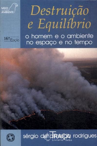 Destruição e Equilíbrio: o Homem e o Ambiente No Espaço e No Tempo