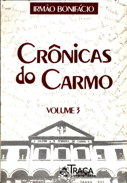 Crônicas Do Carmo Vol 3