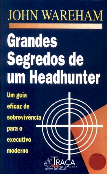 Grandes Segredos de Um Headhunter