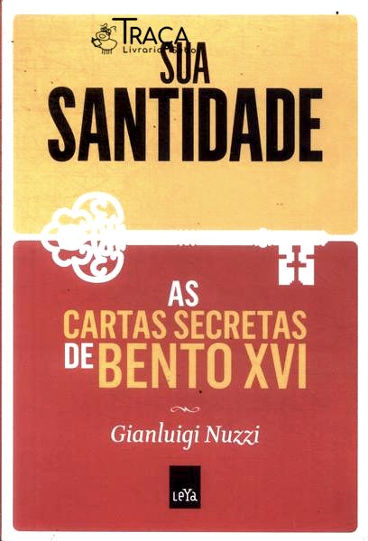 Sua Santidade: as Cartas Secretas de Bento Xvi
