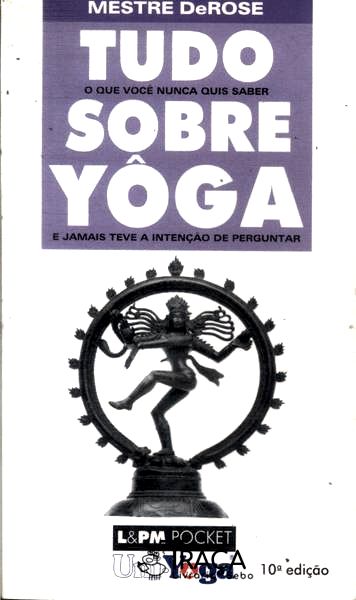 Tudo o Que Você Nunca Quis Saber Sobre Yôga