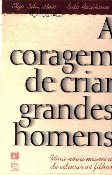 A Coragem de Criar Grandes Homens