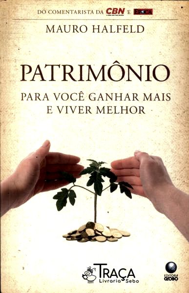 Patrimônio: para Você Ganhar Mais e Viver Melhor