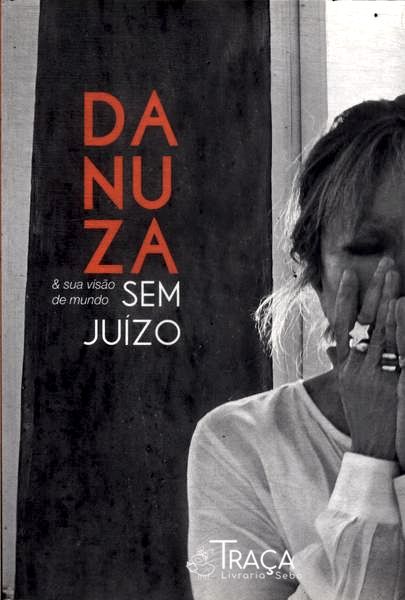 Danuza e Sua Visão de Mundo sem Juízo