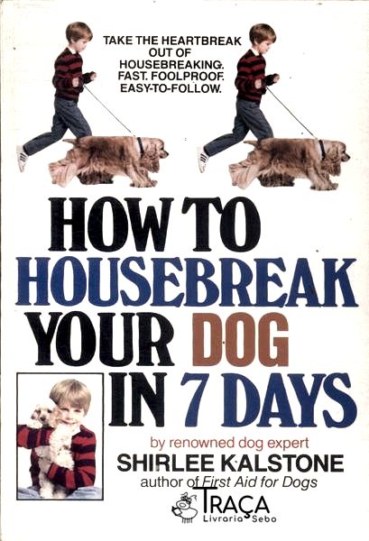 How To Housebreak Your Dog In 7 Days