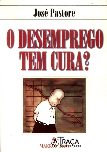 O Desemprego Tem Cura?