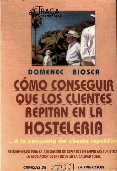 Cómo Conseguir Que Los Clientes Repitan En La Hosteleria