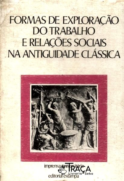 Formas De Exploração Do Trabalho E Relações Sociais Na Antiguidade Clássica