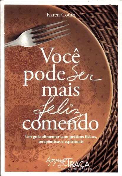 Você Pode Ser Mais Feliz Comendo