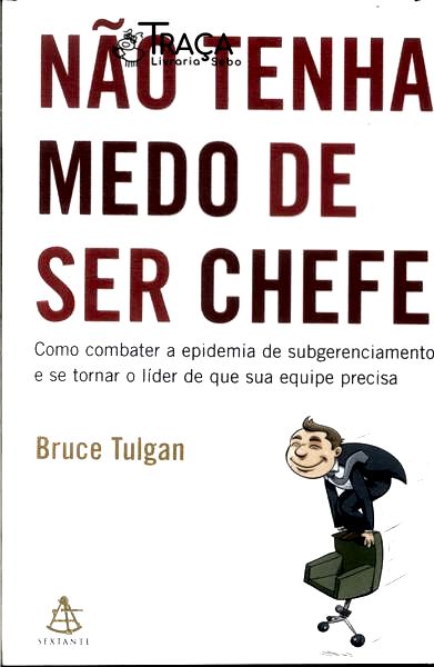 Não Tenha Medo de Ser Chefe