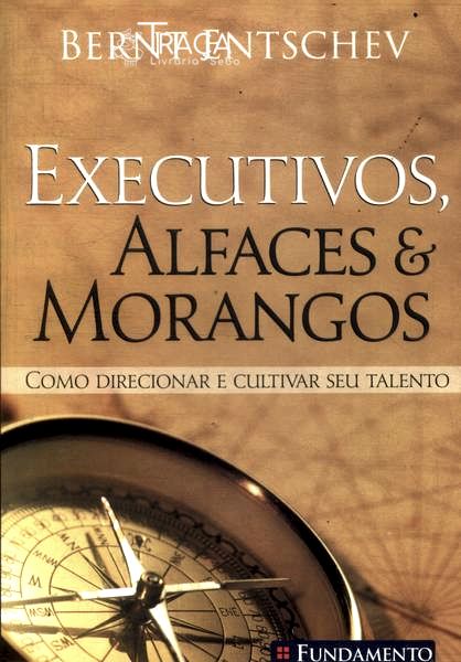 Executivos, Alfaces e Morangos