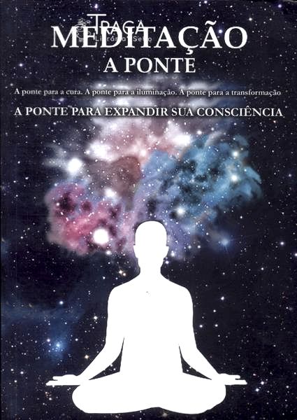 Meditação: a Ponte para Expandir Sua Consciência