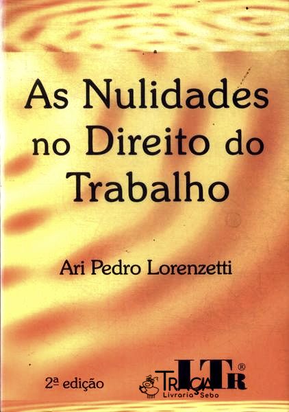 As Nulidades No Direito do Trabalho (2010)