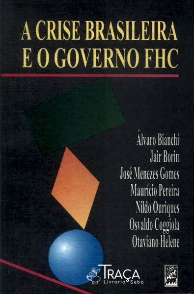 Crise Brasileira e o Governo Fhc