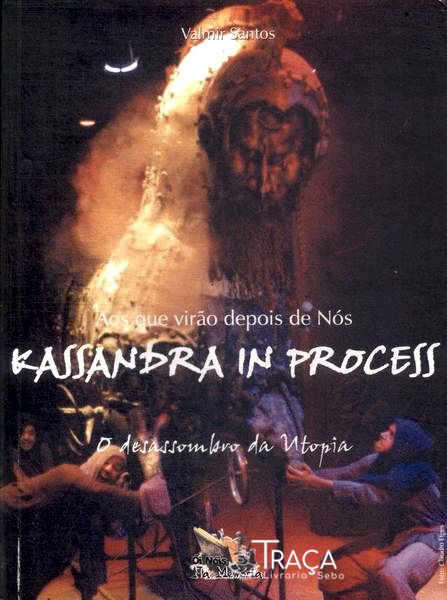 Aos Que Virão Depois de Nós: Kassandra In Process