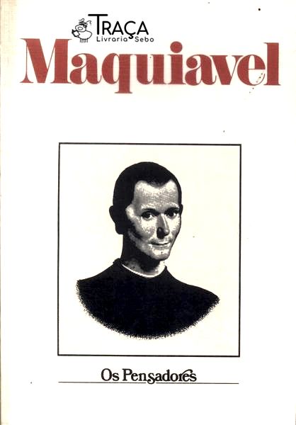Os Pensadores: Maquiavel