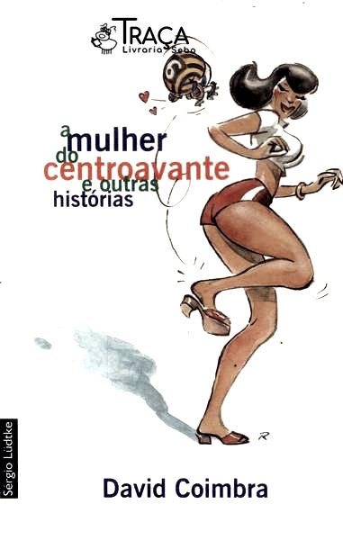 A Mulher Do Centroavante E Outras Histórias